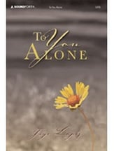 To You Alone SATB Singer's Edition cover